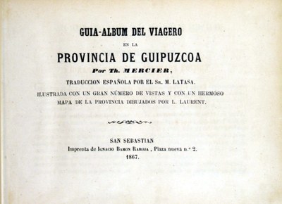 Guia-album del viajero en la Provincia de Guipúzcoa por Th Mercier. San Sebastián Imprenta de Ignacio Ramón Baroja. 1867