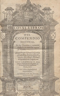 Los XL libros d'el compendio historial de las chronicas y vniuersal historia de todos los reynos de España_